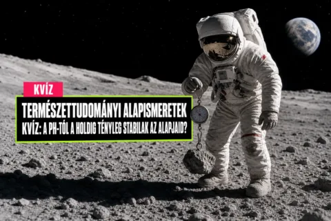 Természettudományi alapismeretek kvíz: a pH-tól a Holdig tényleg stabilak az alapjaid?