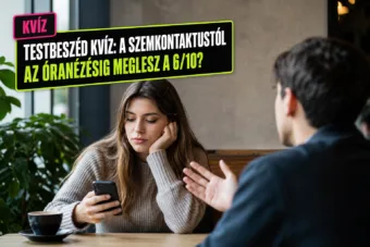 Testbeszéd kvíz: a szemkontaktustól az óranézésig meglesz a 6/10? Testbeszéd kvíz: a szemkontaktustól az óranézésig meglesz a 6/10?