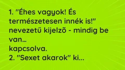 Vicc: 1. “Éhes vagyok! És természetesen innék is!” nevezetű kijelzõ – mindig…