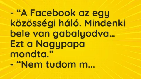 Vicc: “A Facebook az egy közösségi háló. Mindenki bele van gabalyodva…