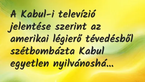 Vicc: A Kabul-i televízió jelentése szerint az amerikai légierő tévedésből…