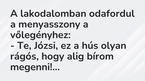 Vicc: A lakodalomban odafordul a menyasszony a vőlegényhez…