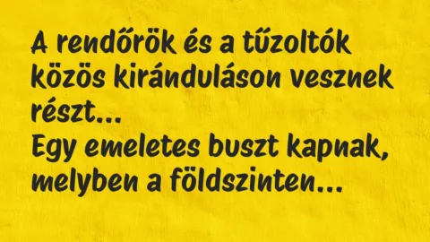 Vicc: A rendőrök és a tűzoltók közös kiránduláson vesznek részt…