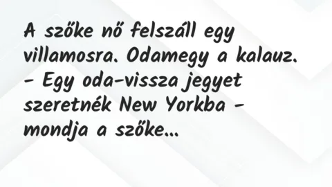 Vicc: A szőke nő felszáll egy villamosra. Odamegy a kalauz…