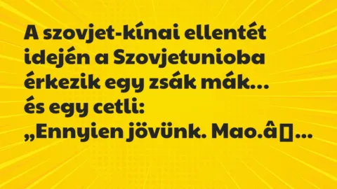 Vicc: A szovjet-kínai ellentét idején a Szovjetunioba érkezik egy zsák mák…
