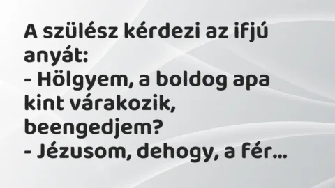 Vicc: A szülész kérdezi az ifjú anyát…