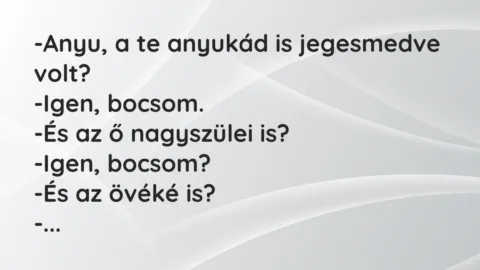 Vicc: Anyu, a te anyukád is jegesmedve volt?