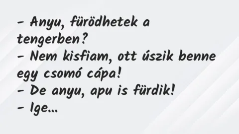 Vicc: Anyu, fürödhetek a tengerben?
