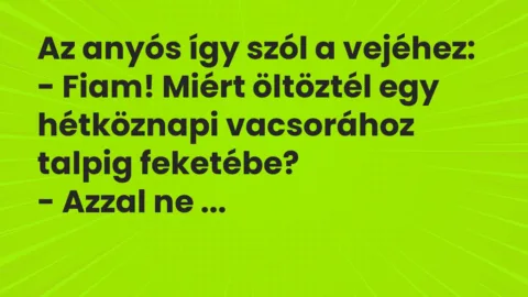 Vicc: Az anyós így szól a vejéhez…