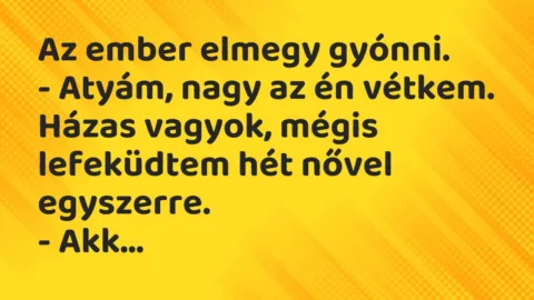 Vicc: Az ember elmegy gyónni… Vicc: Az ember elmegy gyónni…
