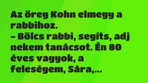 Vicc: Az öreg Kohn elmegy a rabbihoz…
