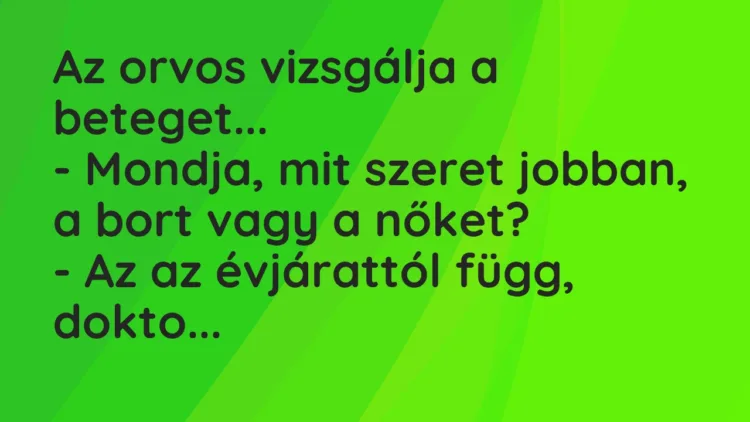 Vicc: Az orvos vizsgálja a beteget… Vicc: Az orvos vizsgálja a beteget…