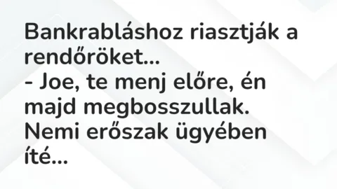 Vicc: Bankrabláshoz riasztják a rendőröket…