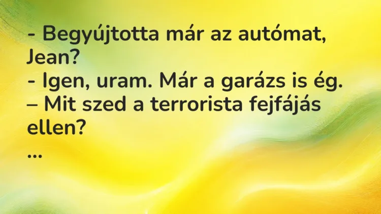 Vicc: Begyújtotta már az autómat, Jean? Vicc: Begyújtotta már az autómat, Jean?
