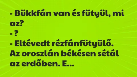 Vicc: Bükkfán van és fütyül, mi az?