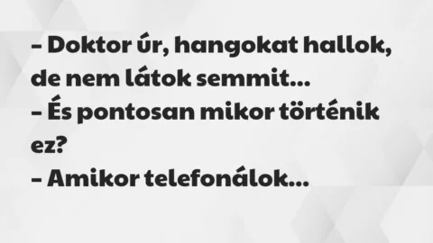 Vicc: Doktor úr, hangokat hallok, de nem látok semmit…