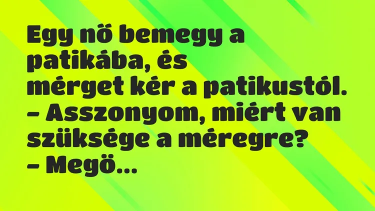 Vicc: Egy nő bemegy a patikába… Vicc: Egy nő bemegy a patikába…