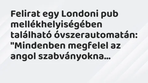 Vicc: Felirat egy Londoni pub mellékhelyiségében található…