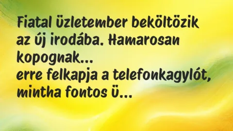 Vicc: Fiatal üzletember beköltözik az új irodába. Hamarosan kopognak…
