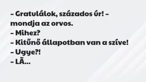Vicc: Gratulálok, százados úr! – mondja az orvos…