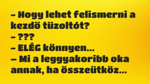 Vicc: Hogy lehet felismerni a kezdő tűzoltót?