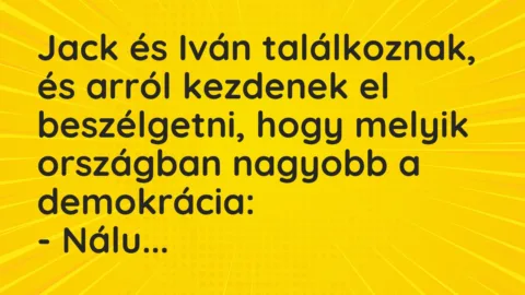Vicc: Jack és Iván találkoznak, és arról kezdenek el beszélgetni, hogy…