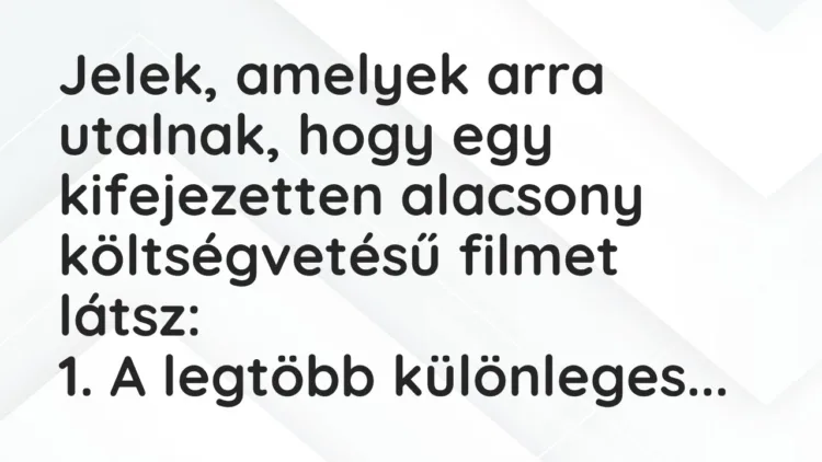Vicc: Jelek, amelyek arra utalnak, hogy egy kifejezetten alacsony… Vicc: Jelek, amelyek arra utalnak, hogy egy kifejezetten alacsony…