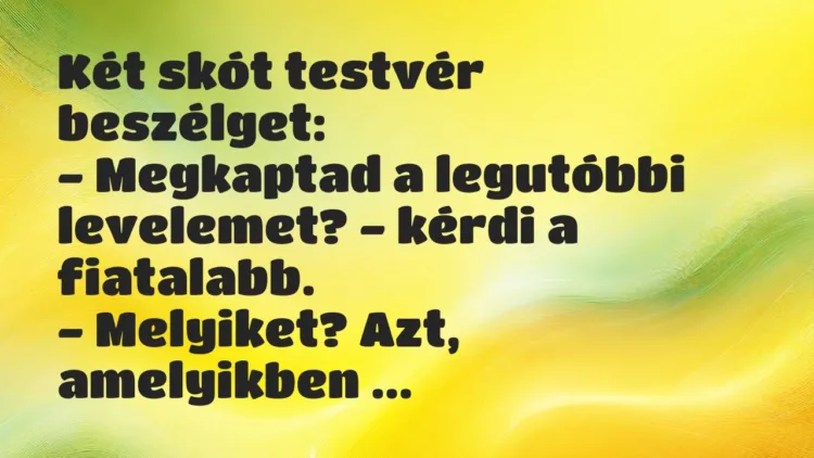 Vicc: Két skót testvér beszélget… Vicc: Két skót testvér beszélget…