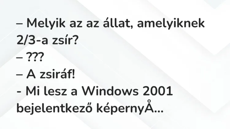 Vicc: Melyik az az állat, amelyiknek 2/3-a zsír? Vicc: Melyik az az állat, amelyiknek 2/3-a zsír?