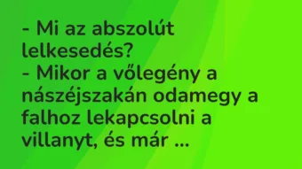 Vicc: Mi az abszolút lelkesedés?