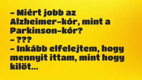 Vicc: Miért jobb az Alzheimer-kór, mint a Parkinson-kór?