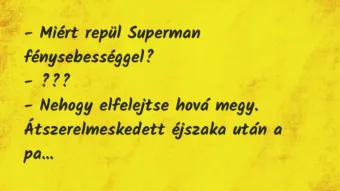 Vicc: Miért repül Superman fénysebességgel?