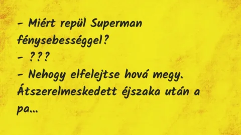 Vicc: Miért repül Superman fénysebességgel?