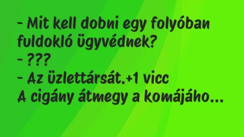 Vicc: – Mit kell dobni egy folyóban fuldokló ügyvédnek?
– ???
– Az… Vicc: – Mit kell dobni egy folyóban fuldokló ügyvédnek?
– ???
– Az…