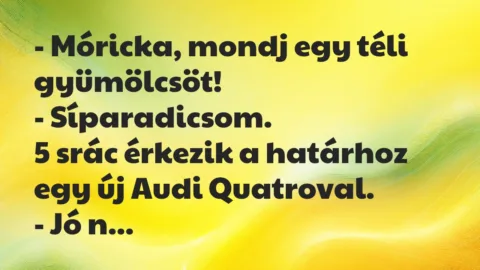 Vicc: Móricka, mondj egy téli gyümölcsöt…
