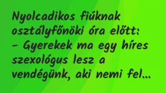 Vicc: Nyolcadikos fiúknak osztályfőnöki óra előtt…