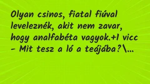 Vicc: Olyan csinos, fiatal fiúval leveleznék, akit nem zavar, hogy…