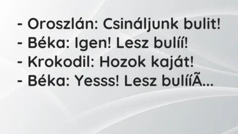 Vicc: Oroszlán: Csináljunk bulit…