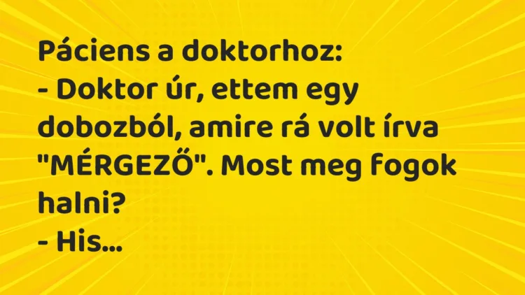 Vicc: Páciens a doktorhoz… Vicc: Páciens a doktorhoz…