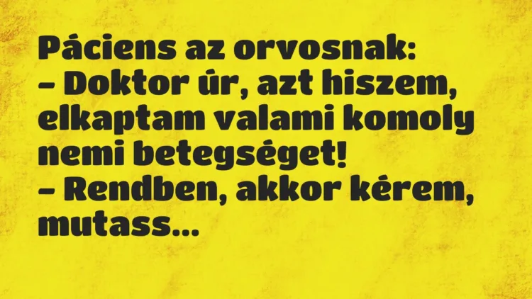 Vicc: Páciens az orvosnak… Vicc: Páciens az orvosnak…