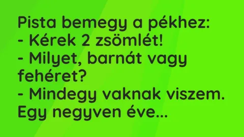 Vicc: Pista bemegy a pékhez…