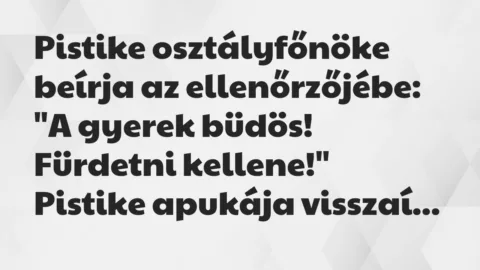 Vicc: Pistike osztályfőnöke beírja az ellenőrzőjébe…