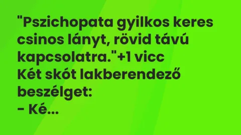 Vicc: “Pszichopata gyilkos keres csinos lányt, rövid távú kapcsolatra.”