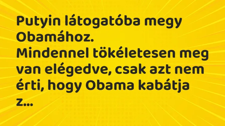 Vicc: Putyin látogatóba megy Obamához… Vicc: Putyin látogatóba megy Obamához…