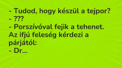 Vicc: Tudod, hogy készül a tejpor?