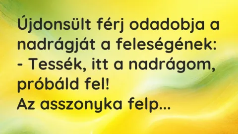 Vicc: Újdonsült férj odadobja a nadrágját a feleségének…