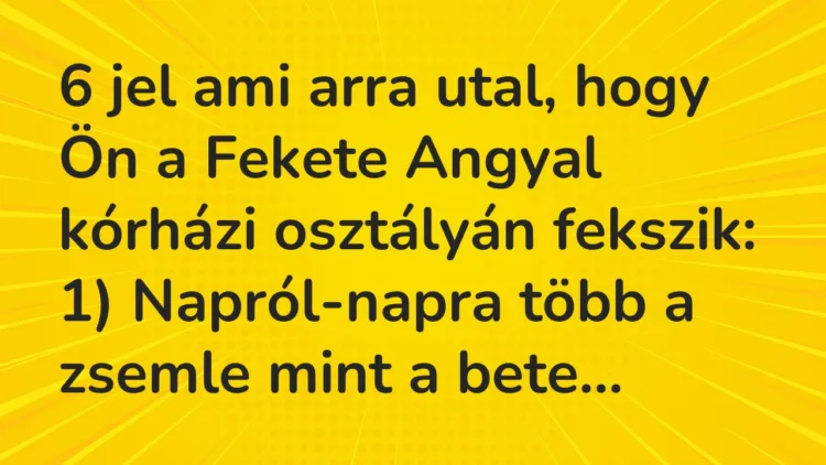 Viccek: 6 jel ami arra utal, hogy Ön a Fekete Angyal kórházi osztályán… Viccek: 6 jel ami arra utal, hogy Ön a Fekete Angyal kórházi osztályán…