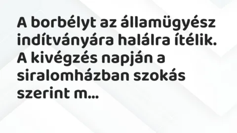 Viccek: A borbélyt az államügyész indítványára halálra ítélik…