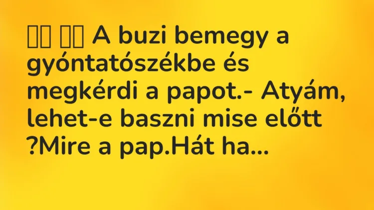 Viccek:
A buzi bemegy a gyóntatószékbe és megkérdi a… Viccek:
A buzi bemegy a gyóntatószékbe és megkérdi a…
