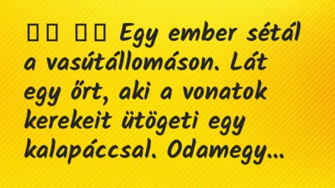 Viccek: 
		  
		  Egy ember sétál a vasútállomáson. Lát egy őrt,…